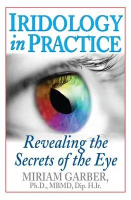 Iridológia v praxi: Odhaľovanie tajomstiev oka - Iridology in Practice: Revealing the Secrets of the Eye