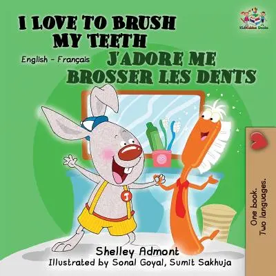 Milujem čistenie zubov J'adore me brosser les dents: Bilingválna kniha Anglicko-francúzska - I Love to Brush My Teeth J'adore me brosser les dents: Bilingual book English French