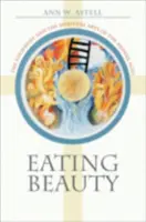 Jedenie krásy: Eucharistia a duchovné umenie stredoveku - Eating Beauty: The Eucharist and the Spiritual Arts of the Middle Ages