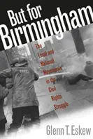 Ale pre Birmingham: Miestne a národné hnutia v boji za občianske práva - But for Birmingham: The Local and National Movements in the Civil Rights Struggle