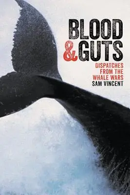 Krv a vnútornosti: Depeše z veľrybích vojen - Blood and Guts: Dispatches from the Whale Wars