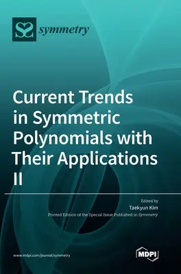 Súčasné trendy v symetrických polynómoch a ich aplikáciách Ⅱ - Current Trends in Symmetric Polynomials with Their Applications Ⅱ