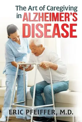 Umenie starostlivosti pri Alzheimerovej chorobe - The Art of Caregiving in Alzheimer's Disease