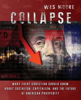 Kolaps: Čo by mal každý kresťan vedieť o socializme, kapitalizme a budúcnosti americkej prosperity - Collapse: What every Christian should know about socialism, capitalism, and the future of American prosperity