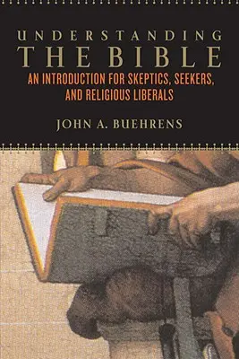 Rozumieť Biblii: Úvod pre skeptikov, hľadačov a náboženských liberálov - Understanding the Bible: An Introduction for Skeptics, Seekers, and Religious Liberals