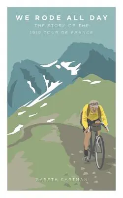 Celý deň sme jazdili: Príbeh Tour de France 1919 - We Rode All Day: The Story of the 1919 Tour de France