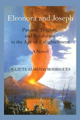 Eleonóra a Jozef: Vášeň, tragédia a revolúcia v dobe osvietenstva - Eleonora and Joseph: Passion, Tragedy, and Revolution in the Age of Enlightenment