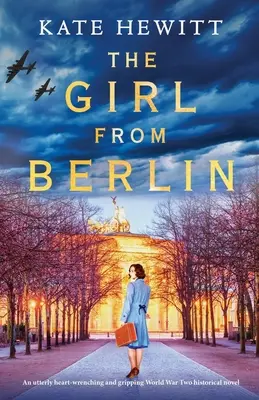 Dievča z Berlína: úplne srdcervúci a strhujúci historický román z obdobia druhej svetovej vojny - The Girl from Berlin: An utterly heart-wrenching and gripping World War Two historical novel