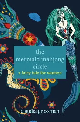 The Mermaid Mahjong Circle (Kruh morských panien v mahjongu): Rozprávka pre ženy - The Mermaid Mahjong Circle: A Fairy Tale for Women