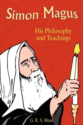 Šimon Mág: jeho filozofia a učenie - Simon Magus: His Philosophy and Teachings