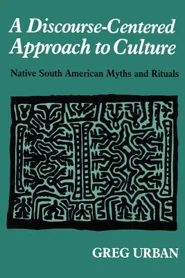Prístup ku kultúre zameraný na diskurz: Mýty a rituály pôvodných obyvateľov Južnej Ameriky - A Discourse-Centered Approach to Culture: Native South American Myths and Rituals