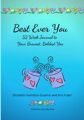 Best Ever You: 52 týždňový denník k vášmu najodvážnejšiemu a najsmelšiemu ja - Best Ever You: 52 Week Journal to Your Bravest, Boldest You