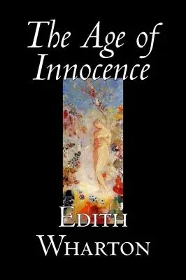 The Age of Innocence by Edith Wharton, Beletria, Klasika, Romantika, Horor - The Age of Innocence by Edith Wharton, Fiction, Classics, Romance, Horror