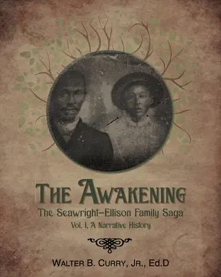 Prebudenie: 1. diel, Rozprávanie o histórii rodiny Seawright-Ellisonovcov - The Awakening: The Seawright-Ellison Family Saga, Vol. 1, A Narrative History
