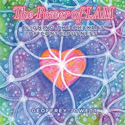 Sila Ja Som: Zosúladenie čakier vedomia - The Power of I Am: Aligning the Chakras of Consciousness