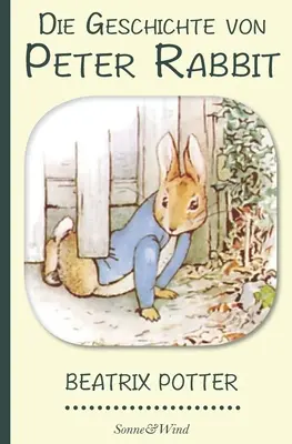 Beatrix Potterová: Králičí príbeh (ilustrovaný) - Beatrix Potter: Die Geschichte von Peter Rabbit (Illustriert)