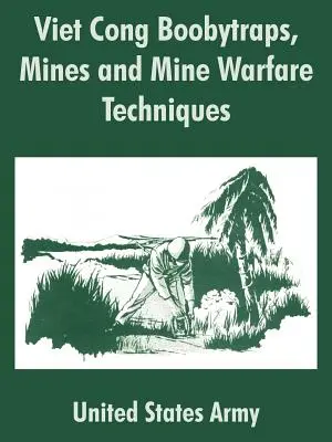 Nástražné míny, míny a techniky boja proti mínam Vietkongu - Viet Cong Boobytraps, Mines and Mine Warfare Techniques