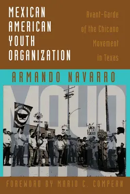 Mexican American Youth Organization (Organizácia mexickej americkej mládeže): Avantgarda Chicano hnutia v Texase - Mexican American Youth Organization: Avant-Garde of the Chicano Movement in Texas