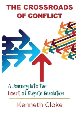 Križovatky konfliktov: Cesta do srdca riešenia sporov - The Crossroads of Conflict: A Journey into the Heart of Dispute Resolution