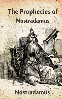 Nostradamove proroctvá - The Prophecies Of Nostradamus