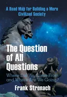 Otázka všetkých otázok: Odkiaľ sme prišli a kam ideme? Akú vodu budeme piť a aký vzduch budeme dýchať za 200 rokov? - The Question of All Questions: Where Did We Come from and Where Are We Going? What Water Will We Drink and What Air Will We Breathe 200 Years from No