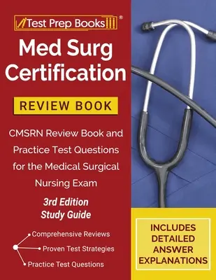 Med Surg Certification Review Book (Prehľadová kniha o certifikácii v oblasti chirurgie): CMSRN Review Book and Practice Test Questions for Medical Surgical Nursing Exam [3. vydanie študijnej príručky] - Med Surg Certification Review Book: CMSRN Review Book and Practice Test Questions for the Medical Surgical Nursing Exam [3rd Edition Study Guide]