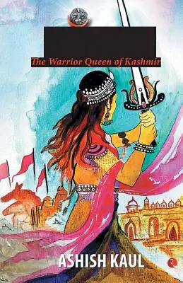 Didda - Kašmírska kráľovná bojovníčka - Didda - The Warrior Queen of Kashmir