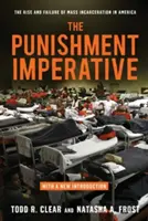The Punishment Imperative: The Rise and Failure of Mass Incarceration in America
