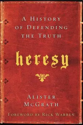 Kacírstvo: História obrany pravdy - Heresy: A History of Defending the Truth