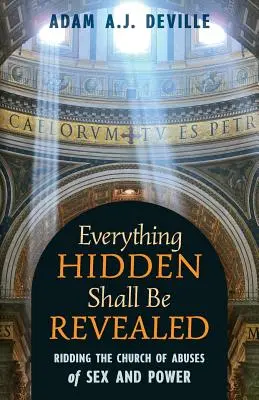 Všetko skryté bude odhalené: Zbaviť cirkev zneužívania sexu a moci - Everything Hidden Shall Be Revealed: Ridding the Church of Abuses of Sex and Power