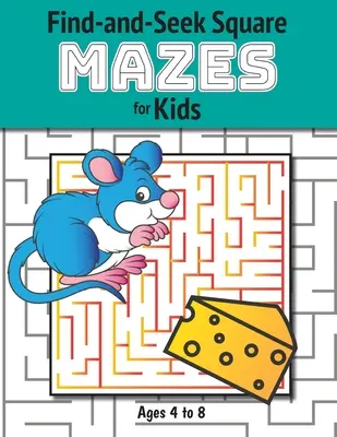 Nájdi a hľadaj štvorcové bludiská pre deti: (4-8 rokov) Pracovný zošit s bludiskami - Find-and-Seek Square Mazes for Kids: (Ages 4-8) Maze Activity Workbook