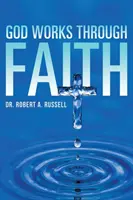 BOH pôsobí prostredníctvom viery - GOD Works Through Faith