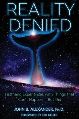 Odmietnutá realita: Skúsenosti z prvej ruky s vecami, ktoré sa nemôžu stať - ale stali sa - Reality Denied: Firsthand Experiences with Things that Can't Happen - But Did
