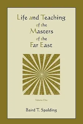 Život a učenie majstrov Ďalekého východu (prvý diel) - Life and Teaching of the Masters of the Far East (Volume One)