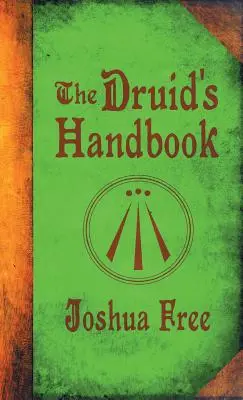 Príručka druida: Staroveká mágia pre nový vek - The Druid's Handbook: Ancient Magick for a New Age