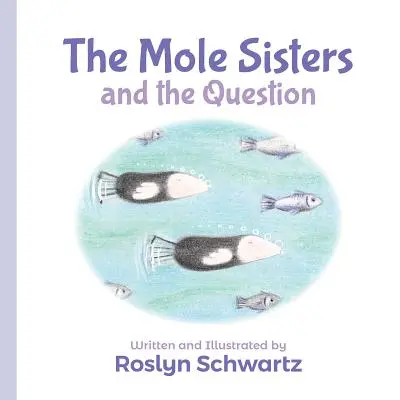 Sestry Krtkove a otázka - The Mole Sisters and the Question
