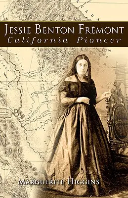 Jessie Benton Fremont: Priekopníčka Kalifornie - Jessie Benton Fremont: California Pioneer