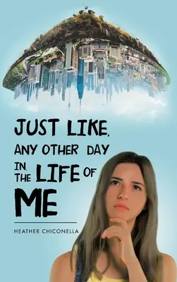 Ako každý iný deň v mojom živote - Just Like, Any Other Day In, the Life of Me