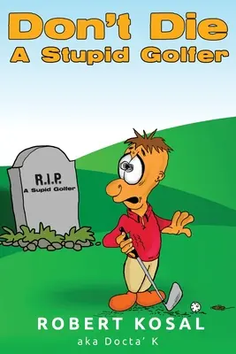 Neumieraj ako hlúpy golfista - Don't Die A Stupid Golfer