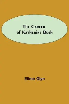 Kariéra Katherine Bushovej - The Career Of Katherine Bush