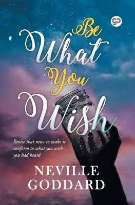 Buď tým, čo si praješ - Be What You Wish