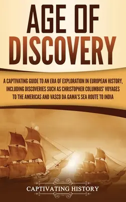 Vek objavovania: Kolumbus: Pútavý sprievodca érou objavovania v európskych dejinách, vrátane objavov, ako bol napr. - Age of Discovery: A Captivating Guide to an Era of Exploration in European History, Including Discoveries Such as Christopher Columbus'