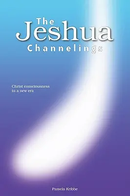 The Jeshua Channelings: Vedomie Krista v novej ére - The Jeshua Channelings: Christ consciousness in a new era