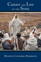 Kristus život duše - Christ the Life of the Soul