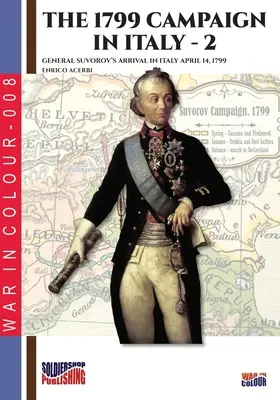 Kampaň v Taliansku v roku 1799 - 2. diel: Príchod generála Suvorova do Talianska 14. apríla 1799 - The 1799 campaign in Italy - Vol. 2: General Suvorov's arrival in Italy April 14, 1799