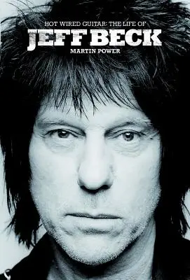 Hot Wired Guitar (Horúca drôtová gitara): Život Jeffa Becka - Hot Wired Guitar: The Life of Jeff Beck