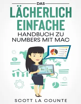 Das Lcherlich Einfache Handbuch zu Numbers mit Mac