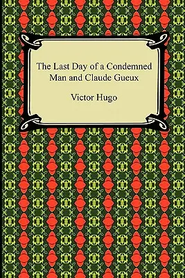 Posledný deň odsúdenca a Claude Gueux - The Last Day of a Condemned Man and Claude Gueux