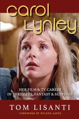 Carol Lynley: Jej filmová a televízna kariéra v oblasti trilerov, fantasy a napätia - Carol Lynley: Her Film & TV Career in Thrillers, Fantasy and Suspense