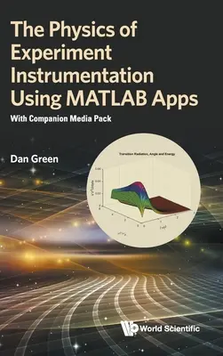Physics of Experiment Instrumentation Using MATLAB Apps, The: (s doplnkovým balíčkom médií) - Physics of Experiment Instrumentation Using MATLAB Apps, The: With Companion Media Pack